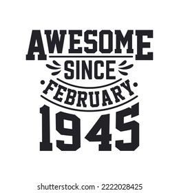 Born in February 1945 Retro Vintage Birthday, Awesome Since February 1945