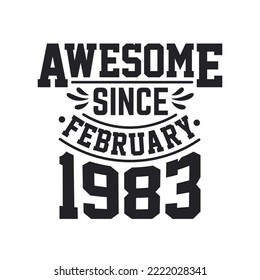 Born in February 1983 Retro Vintage Birthday, Awesome Since February 1983
