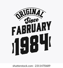 Born in February 1984 Retro Vintage Birthday, Original Since February 1984