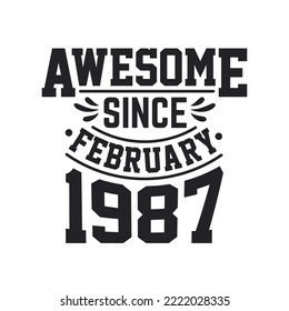 Born in February 1987 Retro Vintage Birthday, Awesome Since February 1987