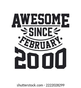 Born in February 2000 Retro Vintage Birthday, Awesome Since February 2000