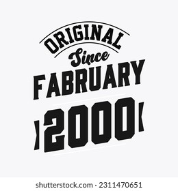 Born in February 2000 Retro Vintage Birthday, Original Since February 2000