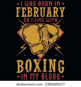 I was born in February so i live with boxing graphics tshirt design 