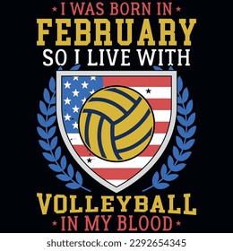I was born in February so i live with volleyball graphics tshirt design 
