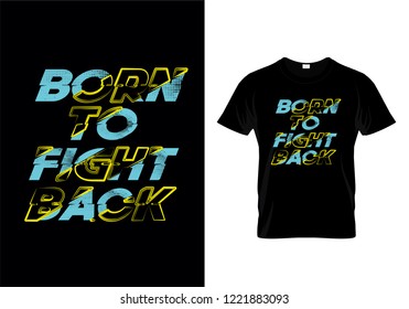 Born To Fight Back Typography T Shirt Design