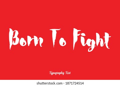 Born To Fight Bold Typography On Red Background