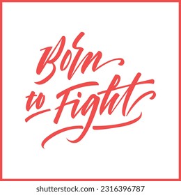 Born to Fight motivation calligraphy lettering card