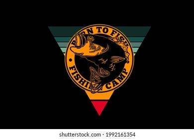 born to fish ,fishing camp silhouette design