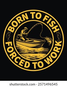 Born to Fish Forced to Work