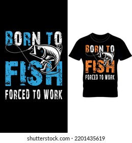  Born to Fish Forced to Work Fishing  T-Shirt Design–Mens Fishing T shirt, Funny Fishing Shirt, Fishing Graphic Tee, Fisherman Gifts, Present For fisherman-Printable Sublimation Design..