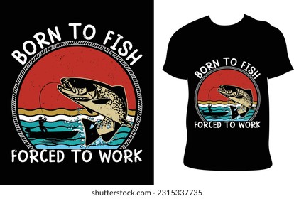 Born To Fish Forced To Work  Fishing Fathers Day Gift Svg Graphic Tee-shirt Design Vector Template. Printable Illustration And T-shirt, Banner, Poster, Flyers, Etc.