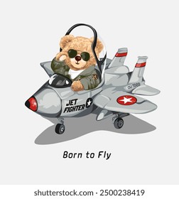 born to fly slogan with bear doll jet pilot on jet fighter vector illustration