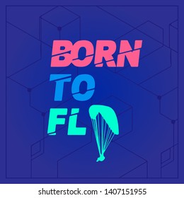 Born To Fly Typography Illustration About Flying and Paragliding Sports