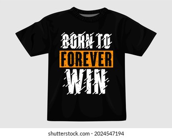 Born to forever win typography t shirt design