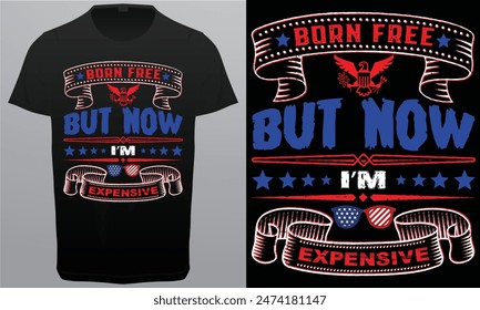 Born Free But Now I'm Expensive Royalty free vector T-shirt Design