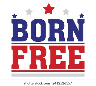 Born Free T-shirt, 4th Of July T-shirt, All American Mom svg,Independence day, American Girl, Happy 4th Of Julysvg, America shirt, Usa Flag, All American T-shirt, Cut File for Cricut