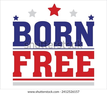 Born Free T-shirt, 4th Of July T-shirt, All American Mom svg,Independence day, American Girl, Happy 4th Of Julysvg, America shirt, Usa Flag, All American T-shirt, Cut File for Cricut