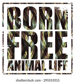Born Free. Vector illustration with the slogan for t-shirts, posters, card and other uses.