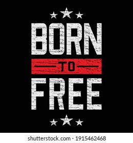 born to free,slogan typography graphic,vector illustration