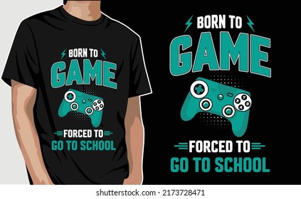 Born to game force to go to school gaming T-Shirt Design Vector