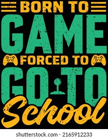 Born to game forced to go to school t-shirt design