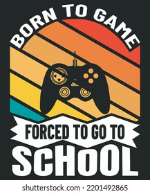 Born to game forced to go to school video gamer design