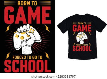 Born to game forced to go to school typography grunge Vector Eye catching gaming t-shirt ready for prints posters, banner, mug