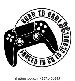 Born to Game, Forced to Go to School T-Shirt Design, This unique design for the first day of school makes it a special day for any gamer or anyone who love the video game