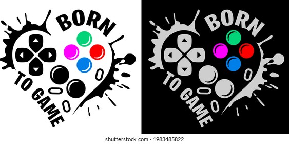 Born to game shirt design with paint splatter and gamepad buttons inside heart. Perfect gift for gamers.