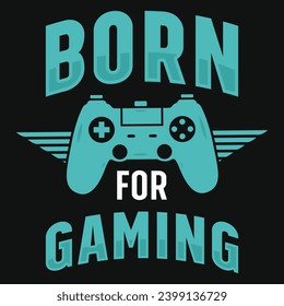 Born for gaming typography tshirt design 