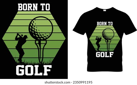 Born to Golf awesome t-shirt design