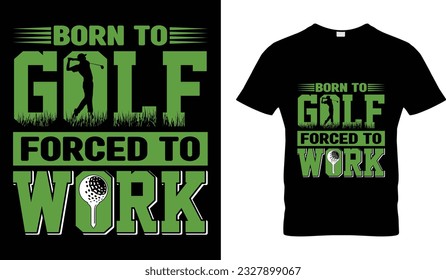 Nacido en la fuerza de golf para trabajar camiseta 