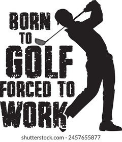 Born to Golf forced to Work, golf team, golf club, golf player vector file