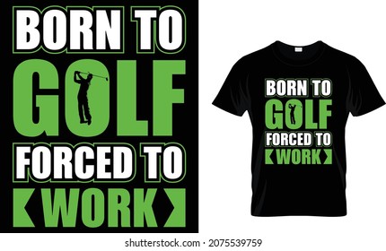 Nacido para el golf forzado a trabajar - Camiseta de golf
