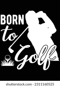 Born to golf vector art design, eps file. design file for t-shirt. svg, eps cuttable design file