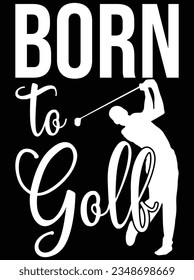 Born to golf vector art design, eps file. design file for t-shirt. SVG, EPS cuttable design file