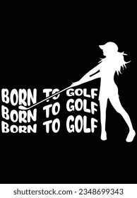 Born to golf vector art design, eps file. design file for t-shirt. SVG, EPS cuttable design file