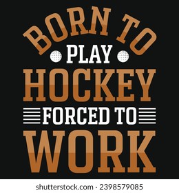 Born to hockey forced to work typography graphics tshirt design 