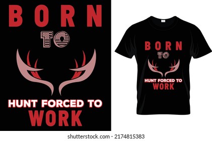 born to hunt forced to work