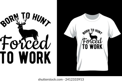 Born To Hunt Forced To Work