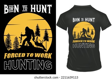 Born to hunt forced to work hunting T-shirt design, Vector t-shirt design,  Hunting T-shirt Design Template.