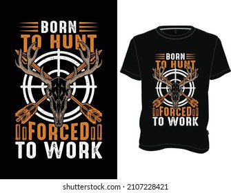 Nacido para cazar forzado a trabajar camiseta, cazar camiseta Diseño vector gráfico.
