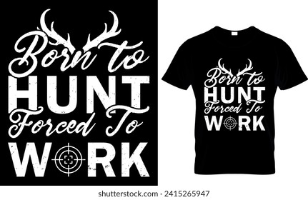  Geboren zur Jagd gezwungen zu arbeiten - T-Shirt-Design-Vorlage 