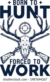 Nacido para cazar forzado a trabajar. muy bonito diseño de camisetas de caza. 