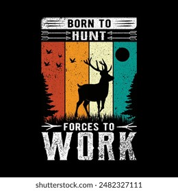 Born To Hunt, Forces To Work T-Shirt Design für die Jagd. Das ist für einen Jagdliebhaber.