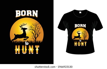 Born to Hunt T-shirt Design vector