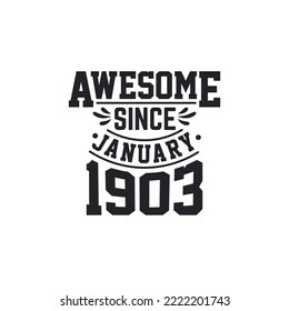 Born In January 1903 Retro Vintage Birthday, Awesome Since January 1903