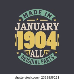 Born in January 1904 Retro Vintage Birthday, Made in January 1904 all original parts