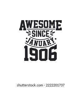 Born in January 1906 Retro Vintage Birthday, Awesome Since January 1906