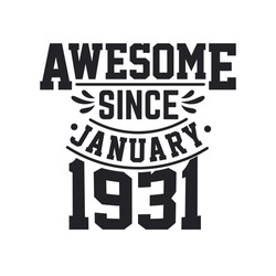 Born In January 1931 Retro Vintage Birthday, Awesome Since January 1931Born In January 1931 Retro Vintage Birthday, Awesome Since January 1931